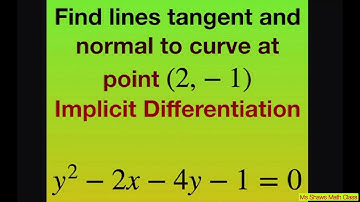 Find lines tangent and normal to curve at (2, -1) for y^2 - 2x -4y -1= 0. Implicit differentiation