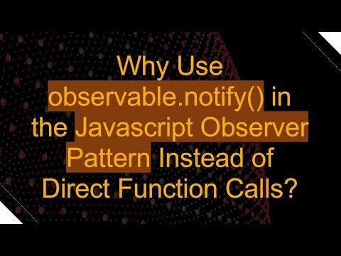 Why Use observable.notify() in the Javascript Observer Pattern Instead of Direct Function Calls?