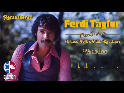 Ferdi Tayfur - Yadeller (Remastered)