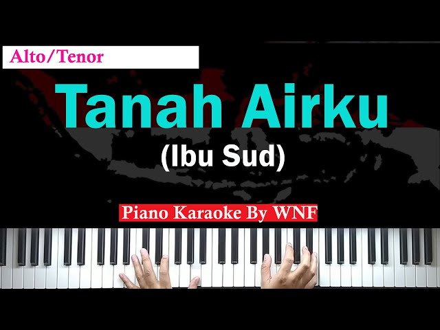 Ibu Sud - Tanah Airku Piano Karaoke Alto/Tenor class=
