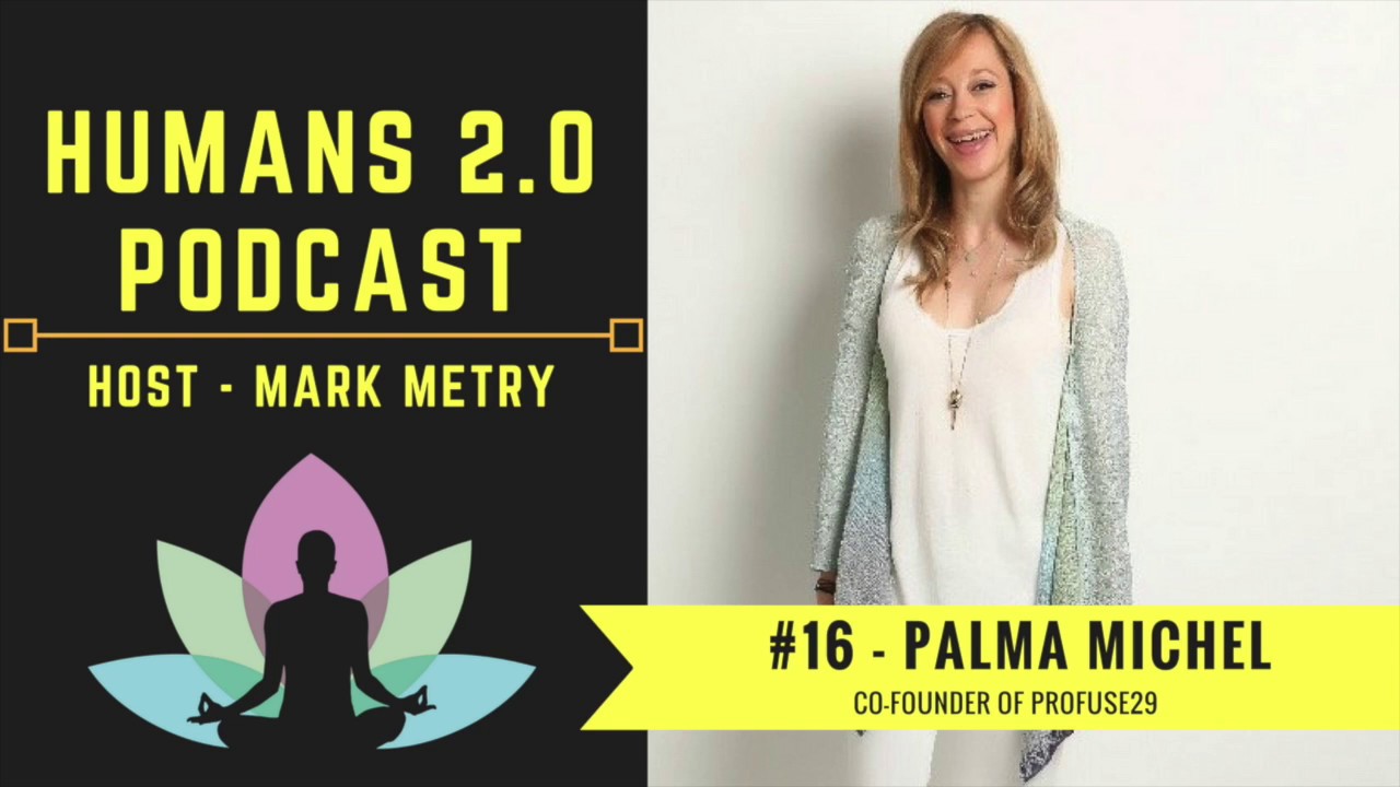 Humans 2.0 Podcast #16 - Palma Michel | Science Behind 21st Century Mindfulness Meditation