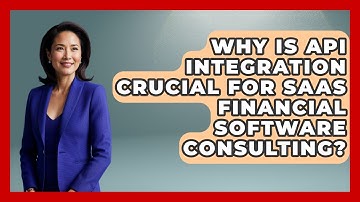 Why Is API Integration Crucial For SaaS Financial Software Consulting? - All About SaaS Finance