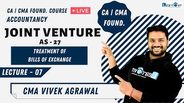 #07 Joint Venture | Treatment of Bills of exchange in JV | CMA Vivek Agrawal | CA | CS | CMA | B.COM