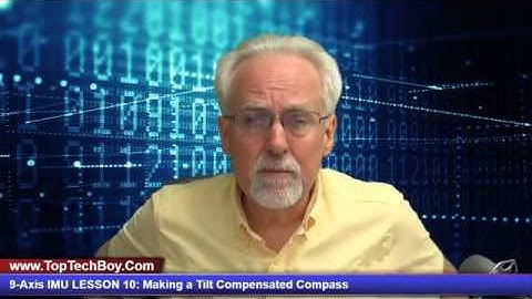 9-Axis IMU LESSON 10: Making a Tilt Compensated Compass  with Arduino