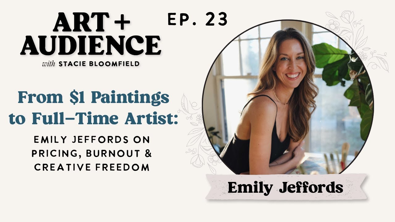 Ep. 23: From $1 Paintings to Full-Time Artist: Emily Jeffords on Pricing, Burnout & Creative Freedom