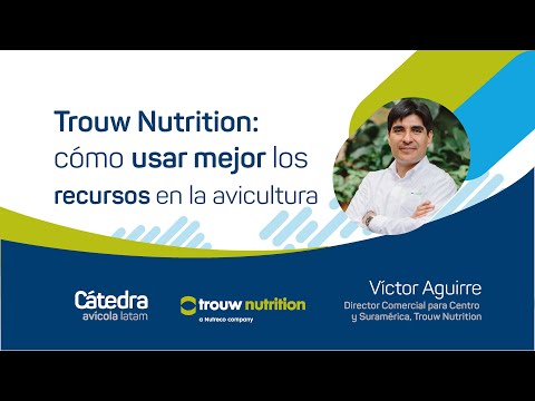 Trouw Nutrition: cómo usar mejor los recursos en avicultura