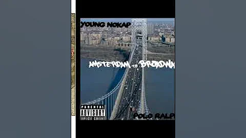 Amsterdam to Broadway. Young Nokap ft. Polo Ralph