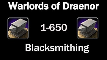 WoD Blacksmithing Leveling Guide! 1-650 In Under 3 Minutes!