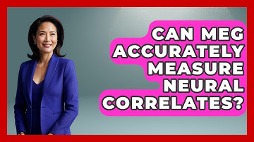 Can MEG Accurately Measure Neural Correlates? - Neurotech Insight Pro
