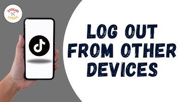HOW TO LOG OUT TIKTOK FROM OTHER DEVICES