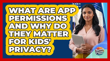What Are App Permissions And Why Do They Matter For Kids