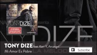 Tony Dize - Mi Amor Es Pobre ft. Ken-Y y Arcangel [ Audio]