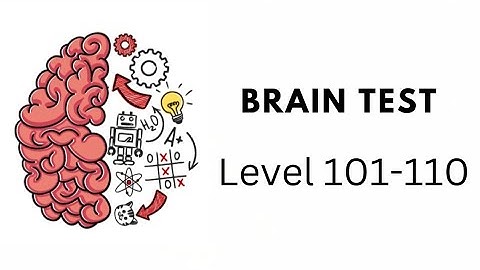 Brain Test Level 101 102 103 104 105 106 107 108 109 110 Walkthrough Solution