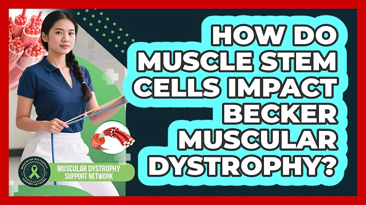 How Do Muscle Stem Cells Impact Becker Muscular Dystrophy? - Muscular Dystrophy Support Network