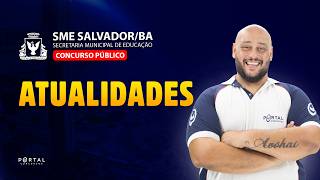 CONCURSO SEMED SALVADOR/BA: ATUALIDADES | Com o Prof. Luís Eduardo