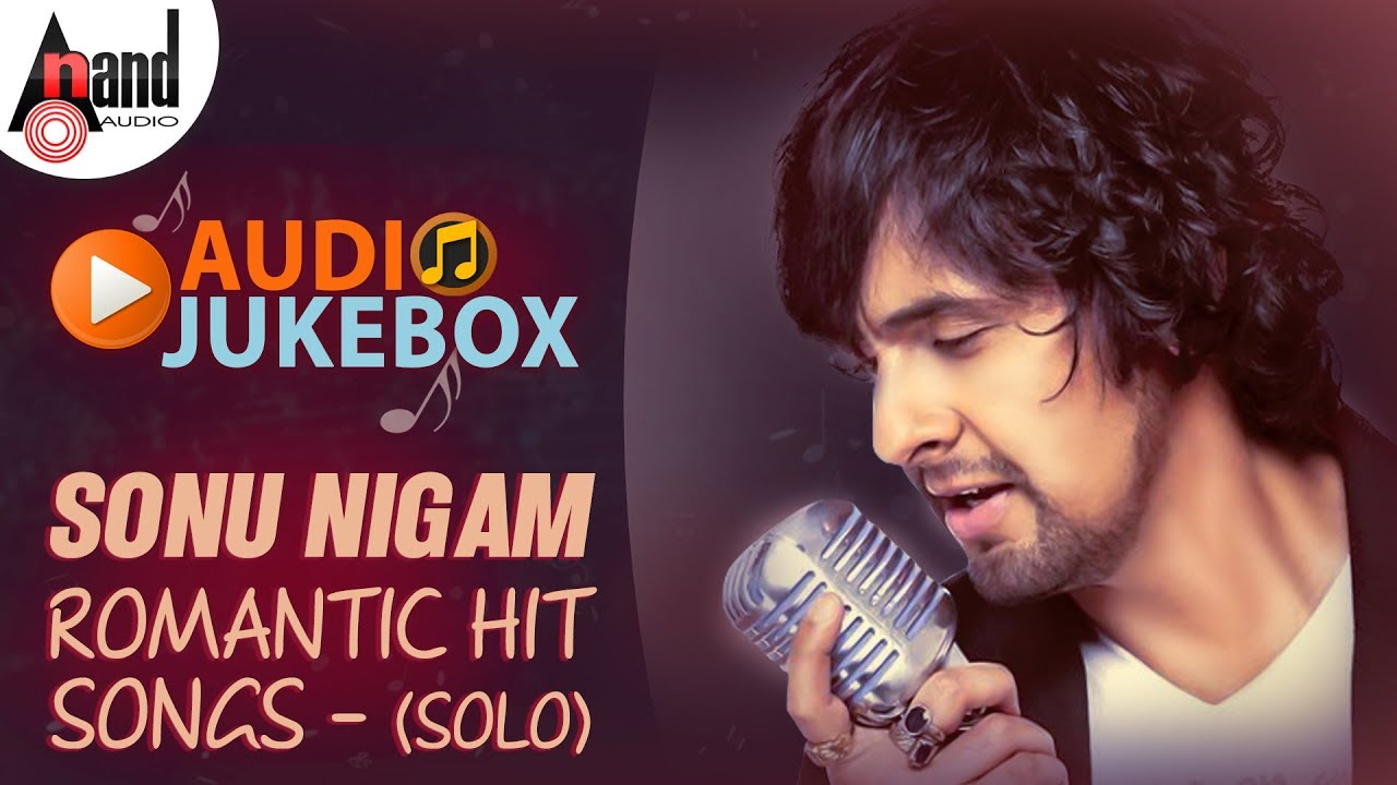 Sonu Nigam Romantic Hit Songs   Solo  Kannada Audio Jukebox 2018 