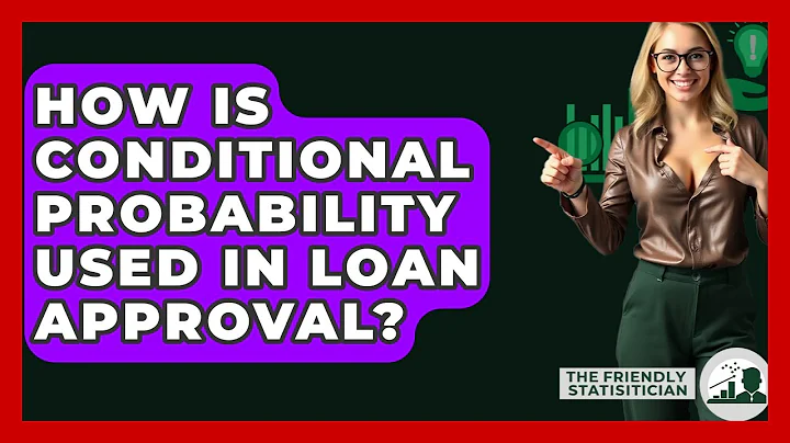 How Is Conditional Probability Used In Loan Approval? - The Friendly Statistician