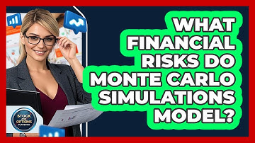 What Financial Risks Do Monte Carlo Simulations Model?