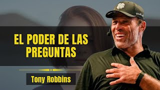 Las preguntas correctas cambiarán nuestra vida para siempre. Tony Robbins.