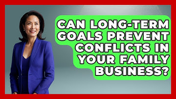Can Long-term Goals Prevent Conflicts In Your Family Business? - Keeping Business In The Family