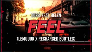 Curbi feat. Helen - Feel (LemUUUr x ReCharged Bootleg)
