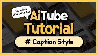 AiTube Tutorial - Change Caption Style screenshot 4