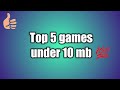 Top 5 games under 10mb  abhijeettambevlogs 