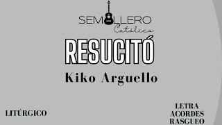 RESUCITÓ - COMUNIÓN PASCUA - KIKO ARGUELLO - Letra, acordes y rasgueo.