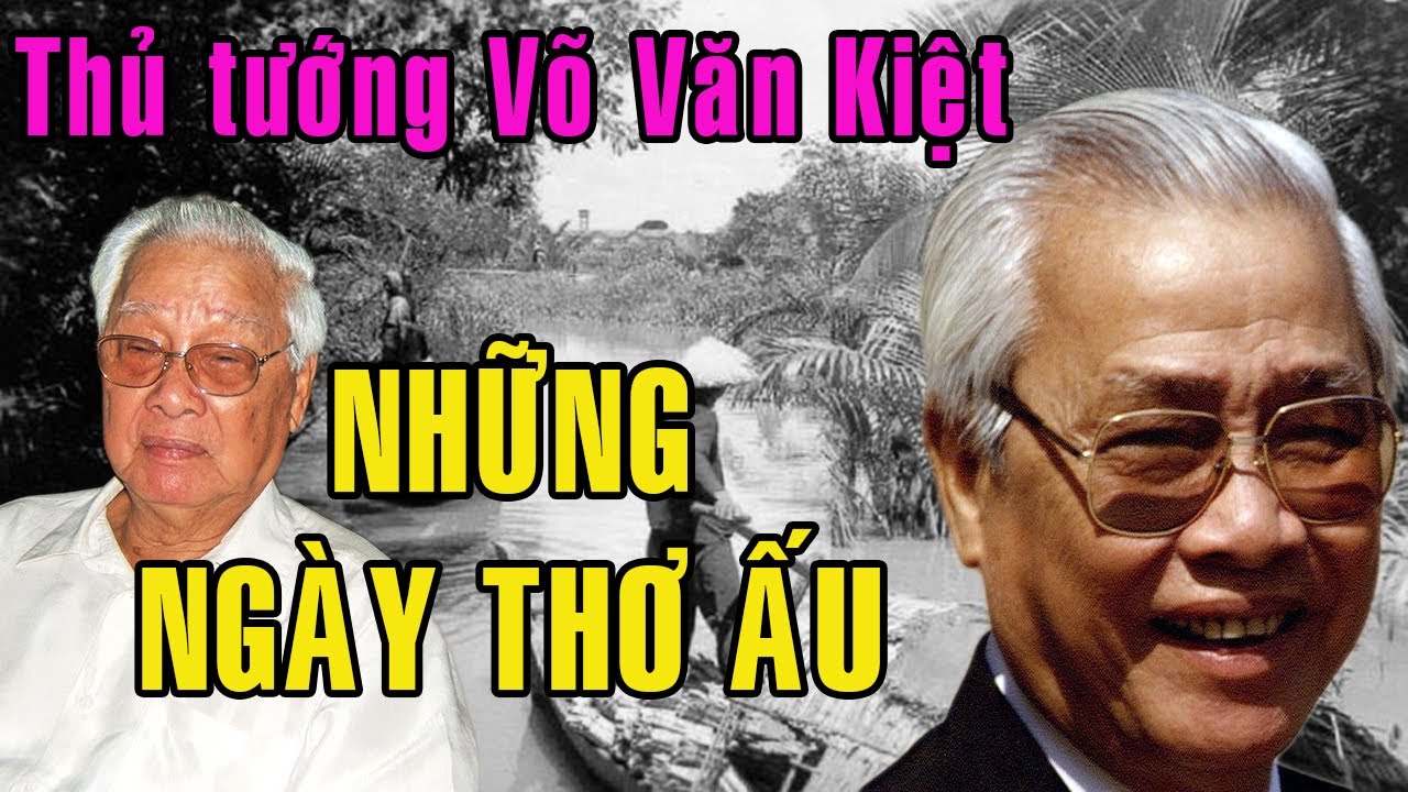tai san vo van kiet  2022  NHỮNG NGÀY THƠ ẤU - Vị thủ tướng kiệt xuất Võ Văn Kiệt