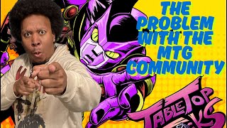 Tabletop Talks Episode 14: The Problem with the MTG Community 