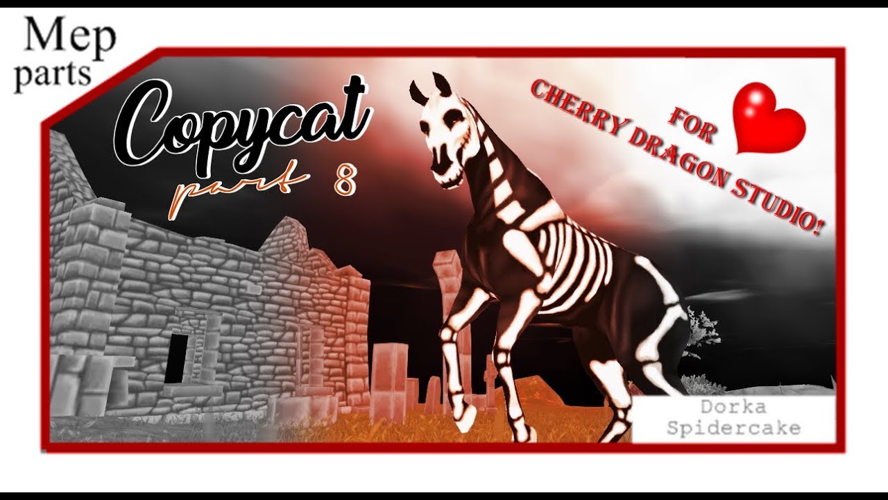 Copycat//Part 8//For Cherry Dragon Studio!♡