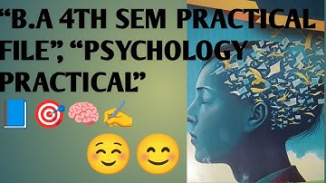 B.A 4th Semester Practical File | Psychology Practical Full Report 