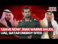 Iran War STAY AWAY Iran S Chilling Warning For Saudi UAE Qatar Energy Sites Watch Iran War STAY AWAY Iran S Chilling Warning For Saudi UAE Qatar Energy Sites Watch