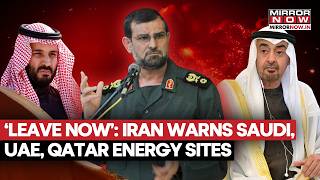 Iran War: 'STAY AWAY..', Iran's Chilling Warning For Saudi, UAE, Qatar Energy Sites| Watch