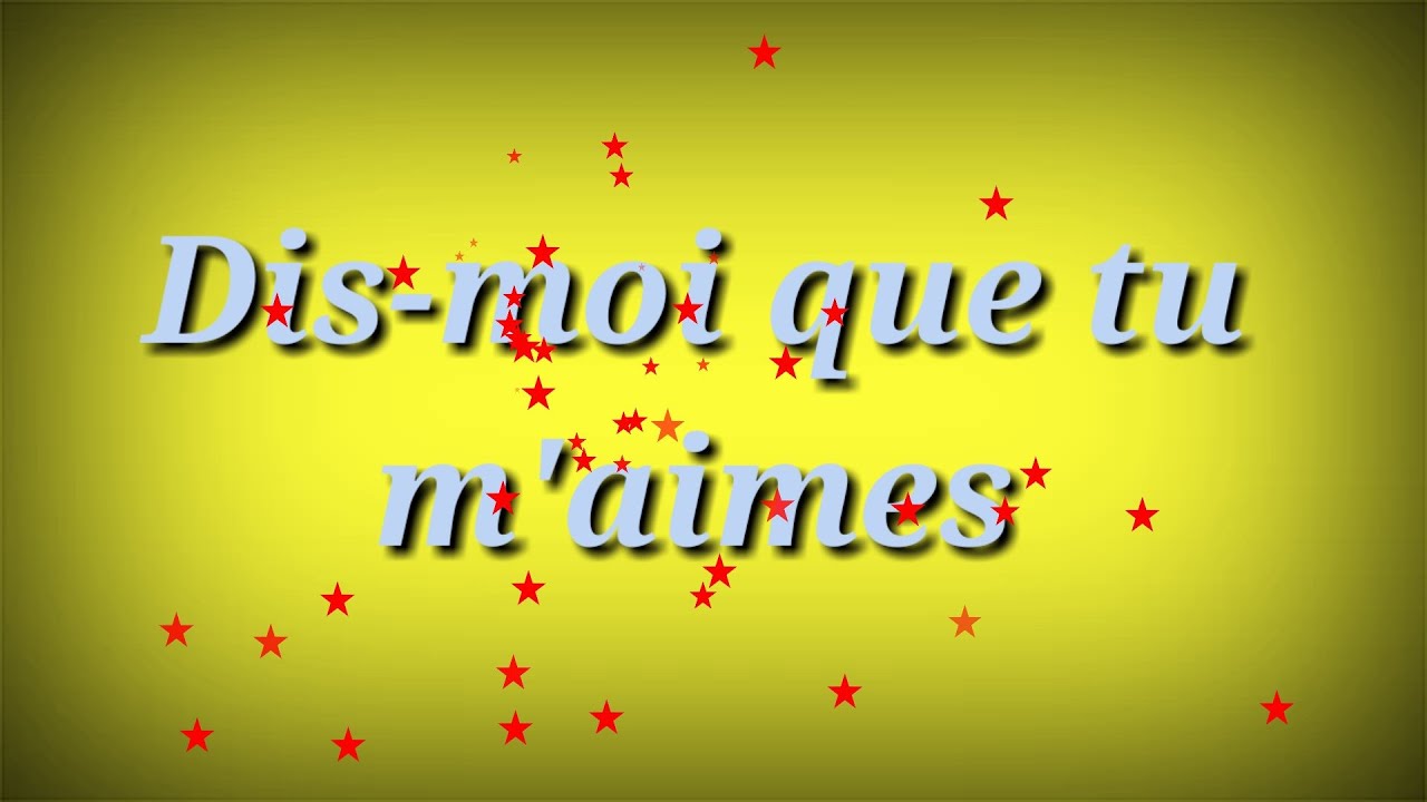 DIS-MOI QUE TU M'AIMES - YouTube