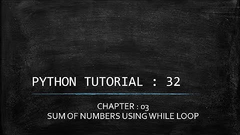 Python Tutorial 32 : Sum of n Numbers Using While loop in Python