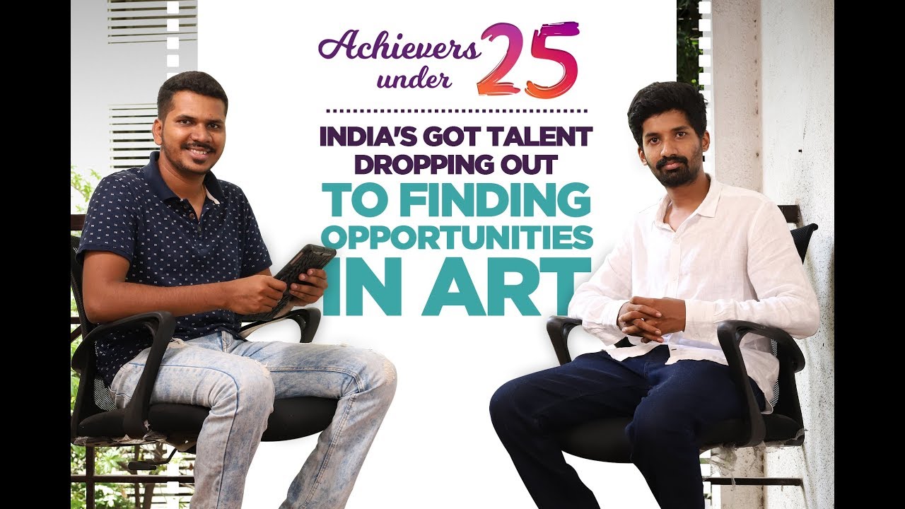 Achievers Under 25 Ep7: India's Got Talent, Dropping out to finding opportunities in Art