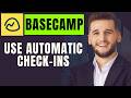 How To Use Automatic check Ins In Basecamp