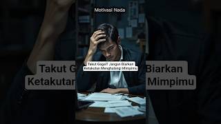 Takut Gagal? Jangan Biarkan Ketakutan Menghalangi Mimpimu #Motivasi #Shorts #TakutGagal