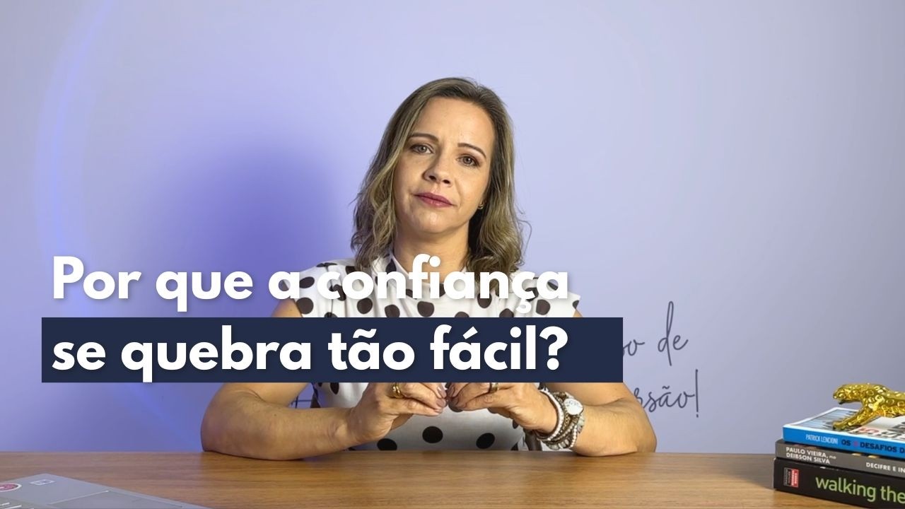 Por que a confiança se quebra tão fácil? #3