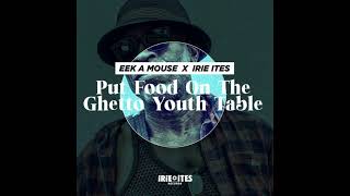 Eek-A-Mouse &amp; Irie Ites - Put Food On The Ghetto Youth Table  (Casadi Shadow Skank)