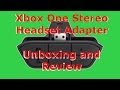 Xbox One Stereo Headset Adapter Unboxing & Review