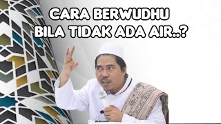 BAGAIMANA CARA BERWUDU BILA TIDAK ADA AIR..? - KH FAKHRUDDIN AL BANTANI