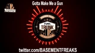 Basement Freaks - Gotta Make Me A Gun