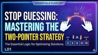 Stop Guessing: Mastering the Two-Pointer Strategy - L01