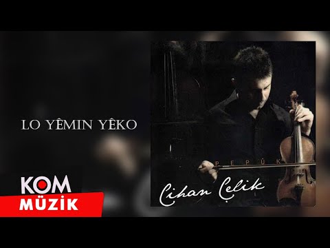 Cihan Çelik - Lo Yêmin Yêko (2009 © Kom Müzik)