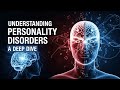 Understanding Personality Disorders: A Deep Dive