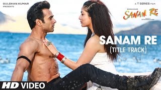 Sanam re video song arjit singh