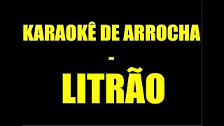 KARAOKÊ DE ARROCHA - LITRÃO (LEIA A DESCRIÇÃO)
