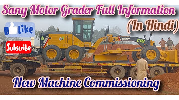Sany Motor Grader Full Information !!New Machine Commissioning!! #sany#motorgrader#gradermachine